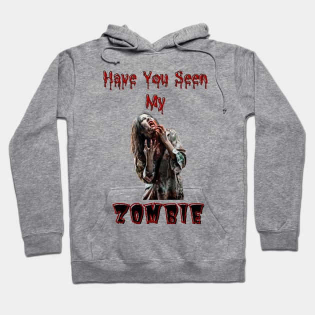 Have You Seen My Zombie Hoodie by Kongsepts